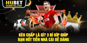 Kèo Chấp Là Gì? 3 Bí Kíp Giúp Bạn Hốt Tiền Nhà Cái
