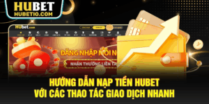 Nạp tiền Hubet