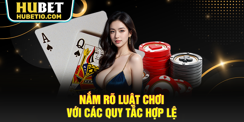 Nắm rõ luật chơi với các quy tắc hợp lệ